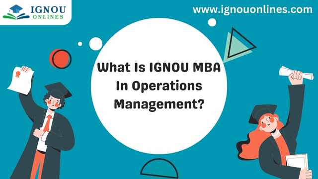 What Is IGNOU MBA In Operations Management?